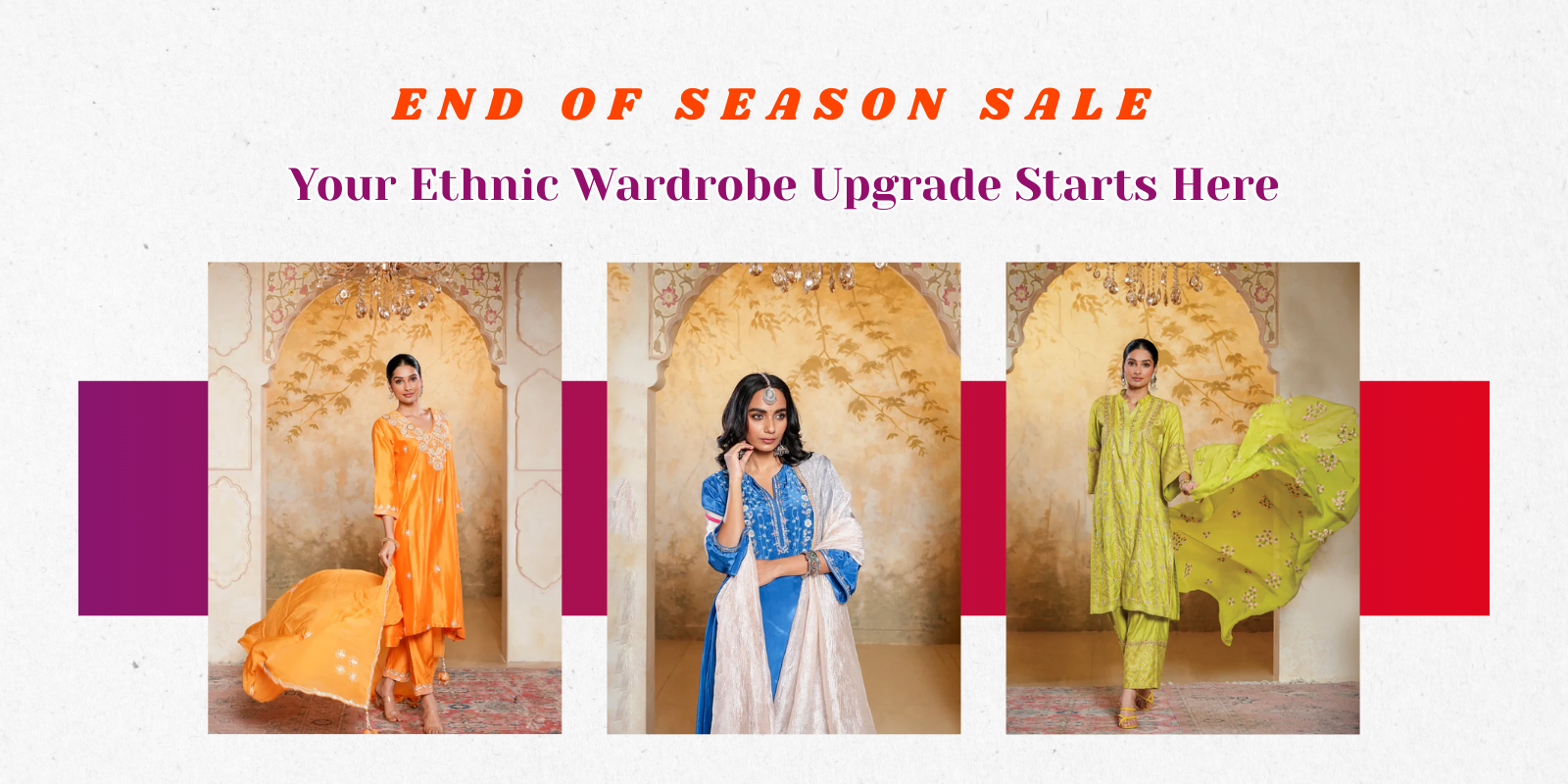 End-of-Season Sale : Your Ethnic Wardrobe Upgrade Starts Here