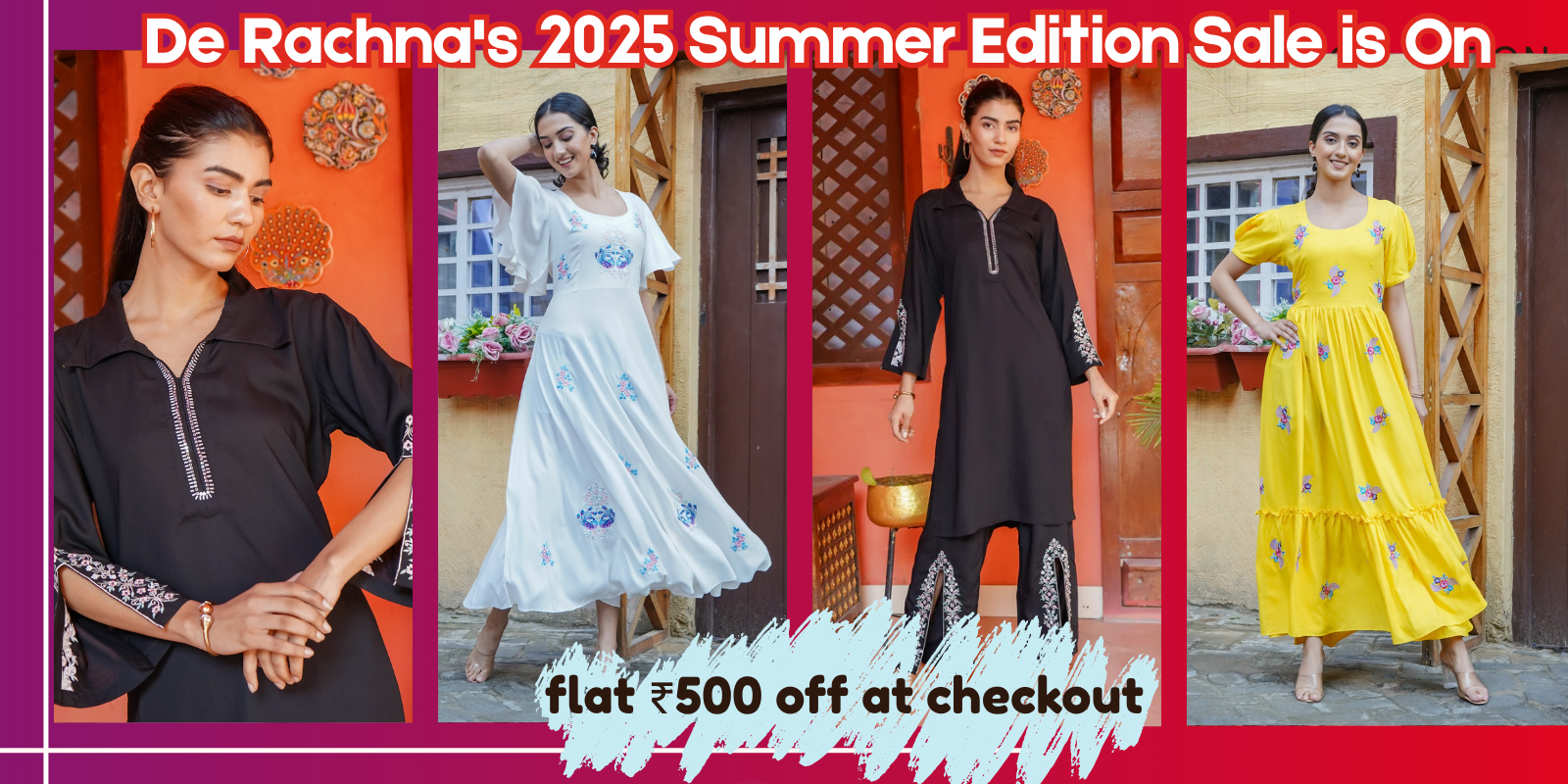 De Rachna's 2025 Summer Edition Sale is On flat ₹500 off at checkout